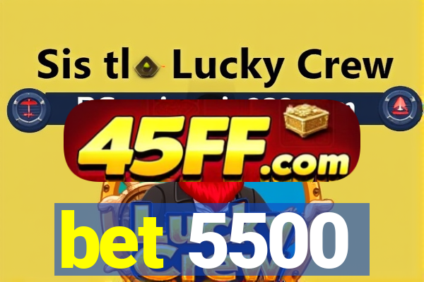 bet 5500